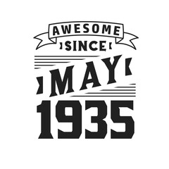 Awesome Since May 1935. Born in May 1935 Retro Vintage Birthday