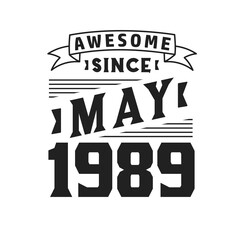 Awesome Since May 1989. Born in May 1989 Retro Vintage Birthday