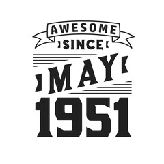 Awesome Since May 1951. Born in May 1951 Retro Vintage Birthday