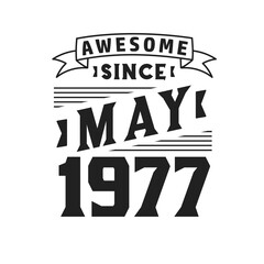 Awesome Since May 1977. Born in May 1977 Retro Vintage Birthday