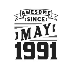 Awesome Since May 1991. Born in May 1991 Retro Vintage Birthday