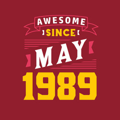Awesome Since May 1989. Born in May 1989 Retro Vintage Birthday