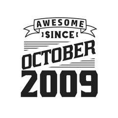 Awesome Since October 2009. Born in October 2009 Retro Vintage Birthday
