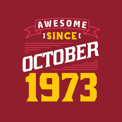 Awesome Since October 1973. Born in October 1973 Retro Vintage Birthday