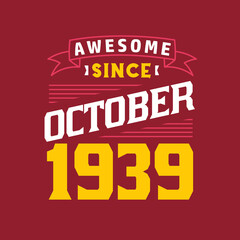 Awesome Since October 1939. Born in October 1939 Retro Vintage Birthday
