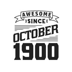 Fototapeta premium Awesome Since October 1900. Born in October 1900 Retro Vintage Birthday