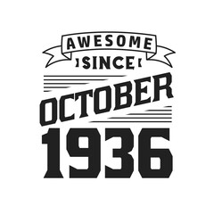 Awesome Since October 1936. Born in October 1936 Retro Vintage Birthday