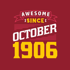 Awesome Since October 1906. Born in October 1906 Retro Vintage Birthday