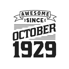 Awesome Since October 1929. Born in October 1929 Retro Vintage Birthday