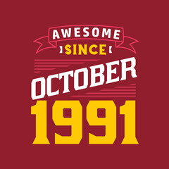 Awesome Since October 1991. Born in October 1991 Retro Vintage Birthday