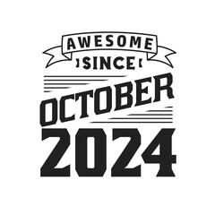 Awesome Since October 2024. Born in October 2024 Retro Vintage Birthday