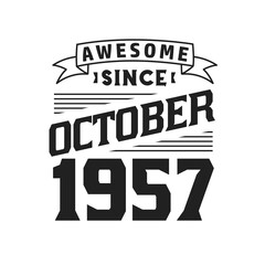 Awesome Since October 1957. Born in October 1957 Retro Vintage Birthday