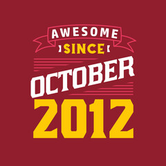 Awesome Since October 2012. Born in October 2012 Retro Vintage Birthday