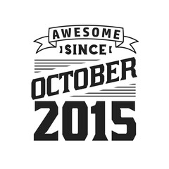 Awesome Since October 2015. Born in October 2015 Retro Vintage Birthday