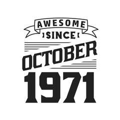 Awesome Since October 1971. Born in October 1971 Retro Vintage Birthday