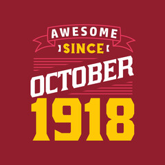 Awesome Since October 1918. Born in October 1918 Retro Vintage Birthday