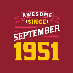 Awesome Since September 1951. Born in September 1951 Retro Vintage Birthday