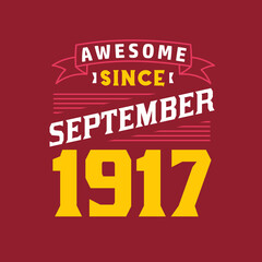 Awesome Since September 1917. Born in September 1917 Retro Vintage Birthday