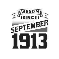 Awesome Since September 1913. Born in September 1913 Retro Vintage Birthday