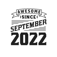 Fototapeta na wymiar Awesome Since September 2022. Born in September 2022 Retro Vintage Birthday