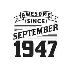 Awesome Since September 1947. Born in September 1947 Retro Vintage Birthday