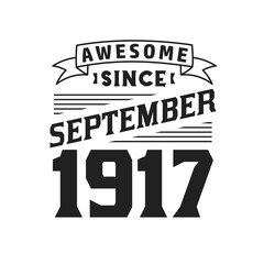 Awesome Since September 1917. Born in September 1917 Retro Vintage Birthday