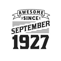 Awesome Since September 1927. Born in September 1927 Retro Vintage Birthday