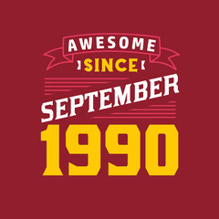 Awesome Since September 1990. Born in September 1990 Retro Vintage Birthday