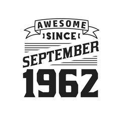 Awesome Since September 1962. Born in September 1962 Retro Vintage Birthday