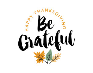 Obraz premium Happy Thanksgiving day. Be grateful. Thanksgiving vector illustration 