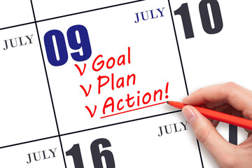 Hand writing text GOAL PLAN ACTION on calendar date July 9. Motivation for a new day. Business...