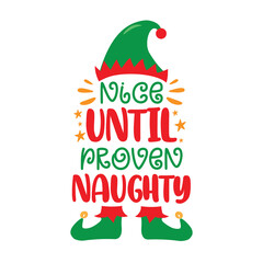 Nice until proven naughty - funny slogan with elf hat and shoes. Good for T shirt print, poster, card, label, and other decoration. - obrazy, fototapety, plakaty