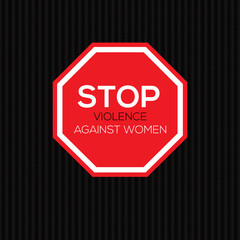 Vector stop sign with text for international day of the elimination of violence against women. Awareness concept, social minimal poster for women rights.