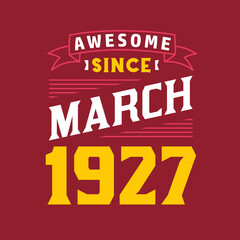 Awesome Since March 1927. Born in March 1927 Retro Vintage Birthday