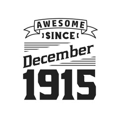 Awesome Since December 1915. Born in December 1915 Retro Vintage Birthday
