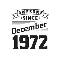 Obraz premium Awesome Since December 1972. Born in December 1972 Retro Vintage Birthday