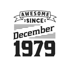 Awesome Since December 1979. Born in December 1979 Retro Vintage Birthday