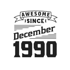 Obraz premium Awesome Since December 1990. Born in December 1990 Retro Vintage Birthday