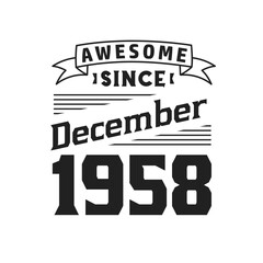 Awesome Since December 1958. Born in December 1958 Retro Vintage Birthday