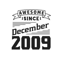 Awesome Since December 2009. Born in December 2009 Retro Vintage Birthday