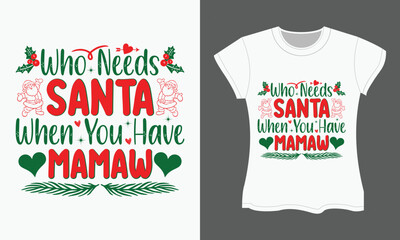 Fototapeta premium Christmas SVG T-shirt Design, Who needs santa when you have mamaw