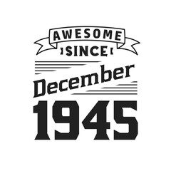 Naklejka na ściany i meble Awesome Since December 1945. Born in December 1945 Retro Vintage Birthday