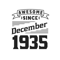 Awesome Since December 1935. Born in December 1935 Retro Vintage Birthday
