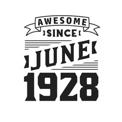 Awesome Since June 1928. Born in June 1928 Retro Vintage Birthday