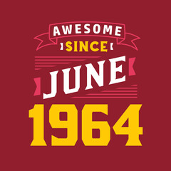 Awesome Since June 1964. Born in June 1964 Retro Vintage Birthday