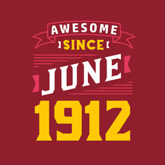 Awesome Since June 1912. Born in June 1912 Retro Vintage Birthday