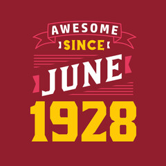 Awesome Since June 1928. Born in June 1928 Retro Vintage Birthday