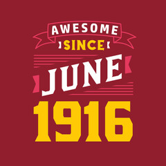 Awesome Since June 1916. Born in June 1916 Retro Vintage Birthday