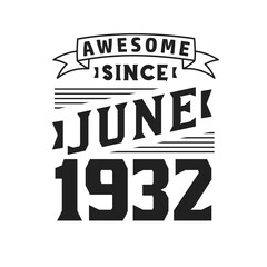 Awesome Since June 1932. Born in June 1932 Retro Vintage Birthday
