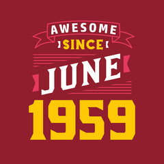 Awesome Since June 1959. Born in June 1959 Retro Vintage Birthday